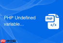 php undefined variable 报错怎么解决