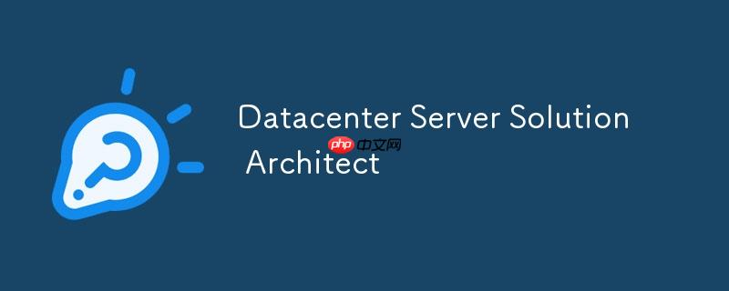 datacenter server solution architect