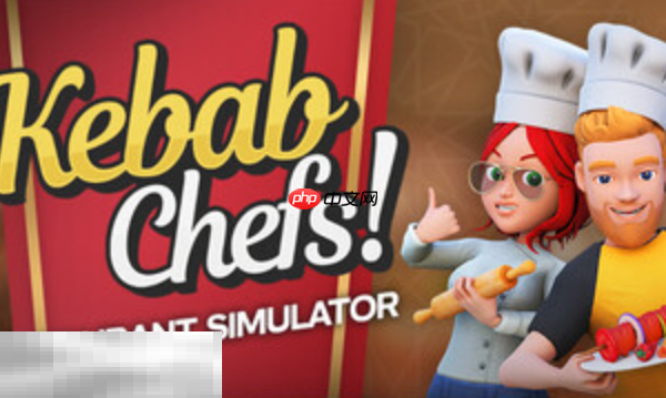 烤肉串模拟器兑换码分享 Kebab Chefs!-Restaurant Simulator最新兑换码