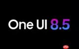 三星One UI 8.5 Beta 2扩大覆盖范围 包括四款入门机型