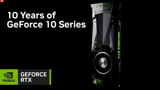 英伟达庆祝GeForce GTX 10 系列 10周年 放出回顾影片