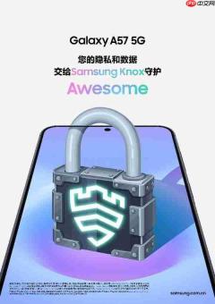 送父亲一份心意好礼 三星Galaxy A57 5G让生活更便捷更智慧