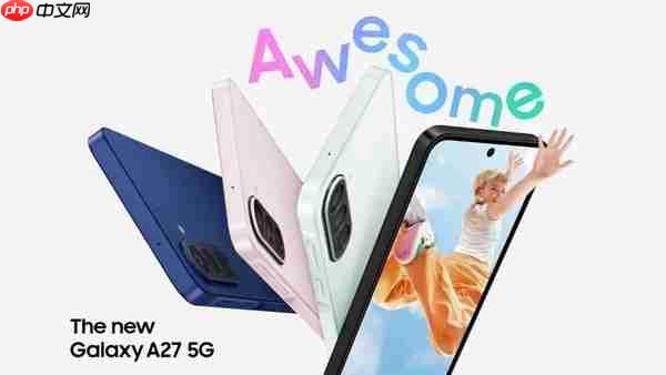 三星A27 5G全球发布 搭载骁龙6 Gen 3和5000mAh电池