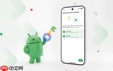 Android推出密码管理器间安全迁移功能 完善安全性