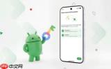 Android推出密码管理器间安全迁移功能 完善安全性