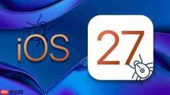 iOS 27曝出冻结Bug 特定手势可致iPhone触屏失灵