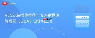VSCode插件推荐：专为数据库管理员（DBA）设计的工具