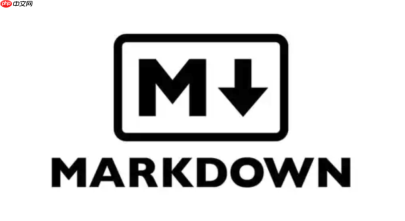 Markdown 语法怎么写表格？详细表格制作与对齐教程