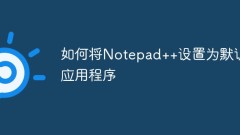 So legen Sie Notepad++ als Standardanwendung fest