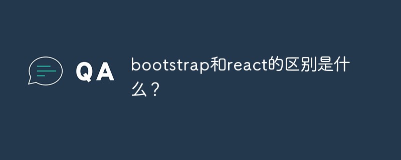 What is the difference between bootstrap and react?