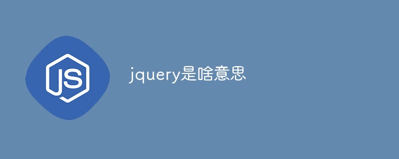 What does jquery mean?