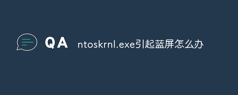 What to do if ntoskrnl.exe causes a blue screen