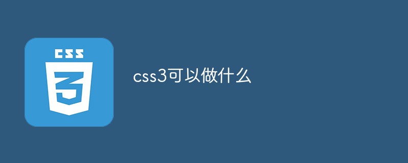 What can css3 do