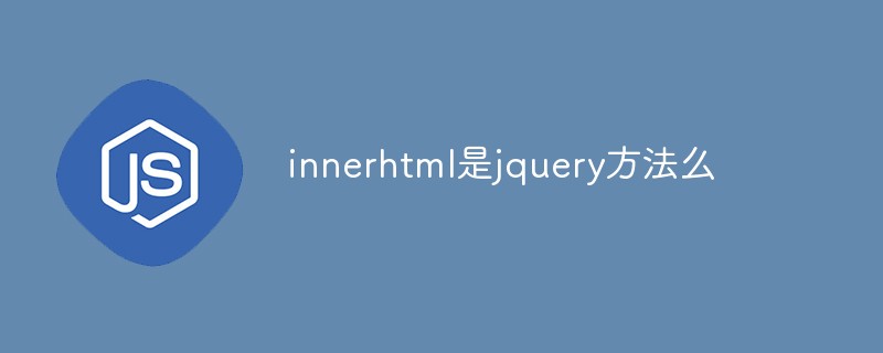 Ist innerhtml eine JQuery-Methode?