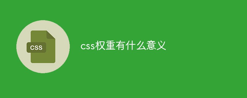 What is the significance of css weight