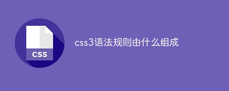 Woraus bestehen CSS3-Grammatikregeln?