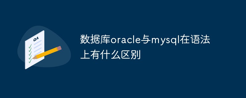 What is the syntax difference between database oracle and mysql