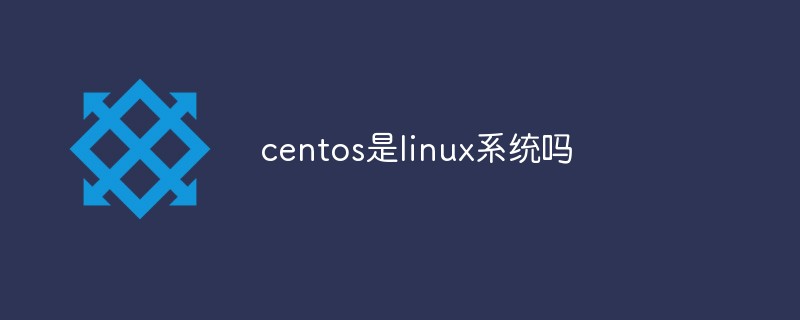 Is centos a linux system?