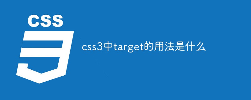 What is the usage of target in css3