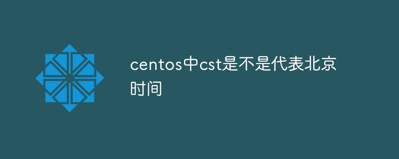 Does cst in centos represent Beijing time?