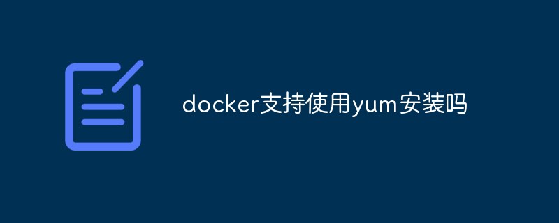 Does docker support installation using yum?