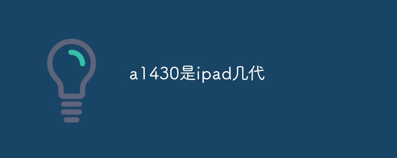 a1430 is the generation of ipad