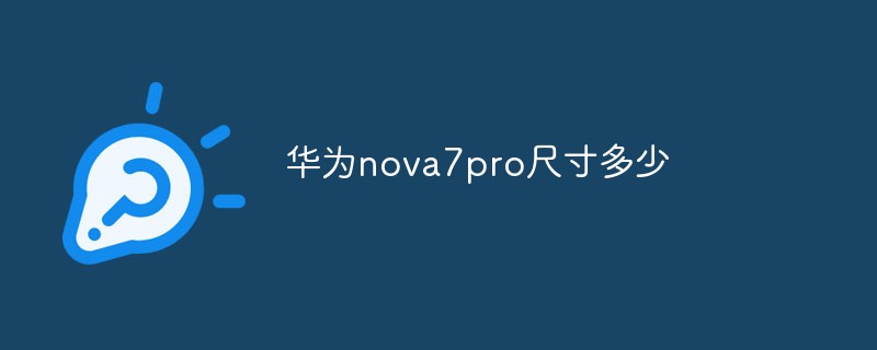 What are the dimensions of Huawei nova7pro?