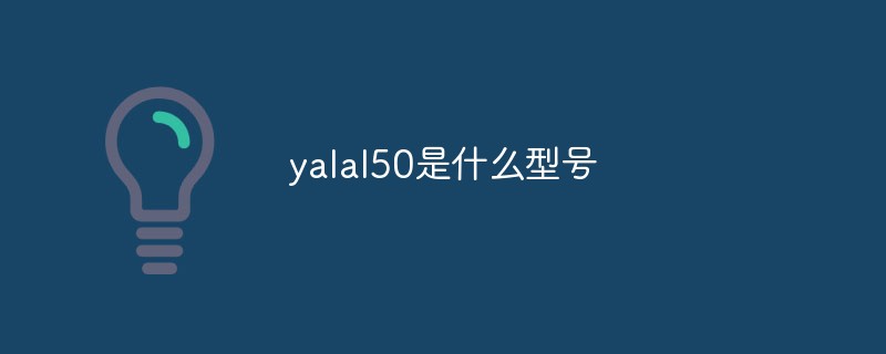 What model is yalal50?