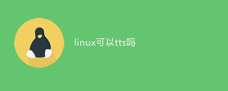 Les tts peuvent-ils être utilisés sous Linux ?