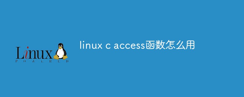 Comment utiliser la fonction d'accès Linux C