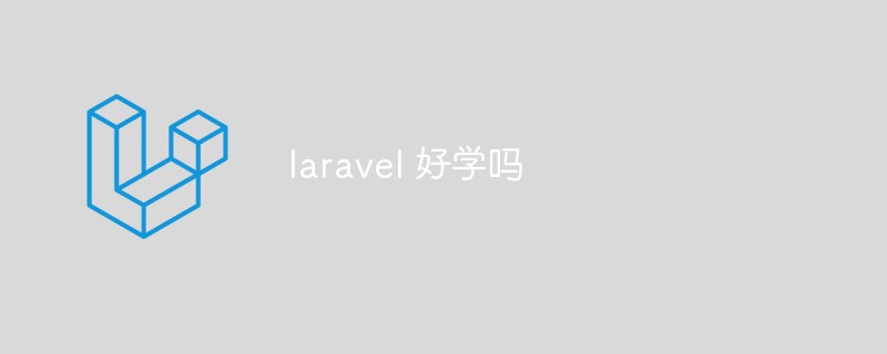 Ist Laravel leicht zu erlernen?