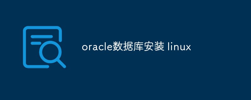 Let's talk about how to install Oracle database on Linux