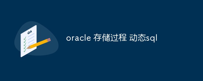 Mari kita bincangkan tentang menggunakan SQL dinamik dalam prosedur tersimpan Oracle