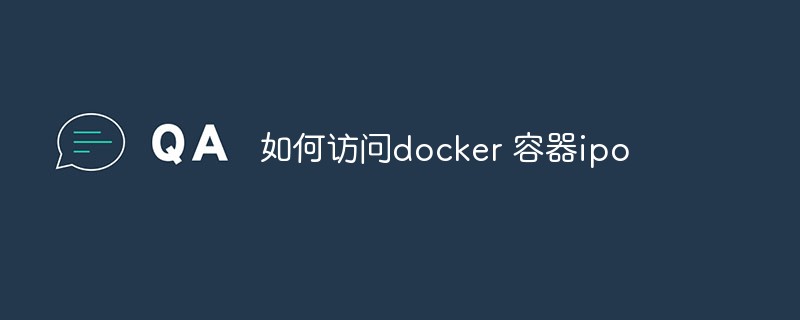 How to access the IP of a docker container