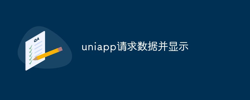 How to use uni.request() method to request data and display it in UniApp