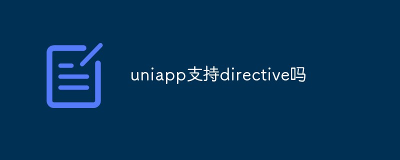 Does uniapp support directives?