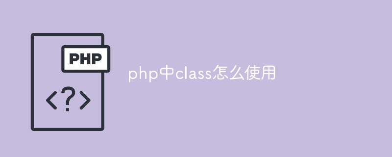 So verwenden Sie eine Klasse in PHP