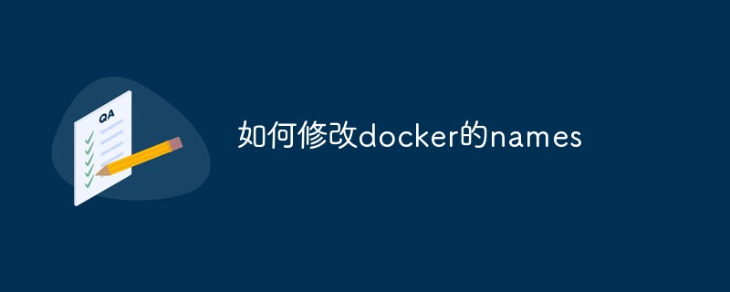 Bagaimana untuk menukar nama Docker