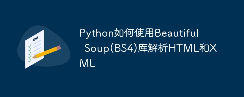 Wie Python die Bibliothek Beautiful Soup (BS4) zum Parsen von HTML und XML verwendet