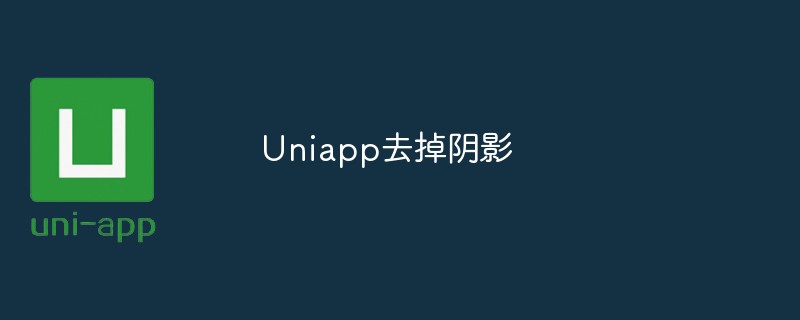 Uniapp membuang bayang-bayang