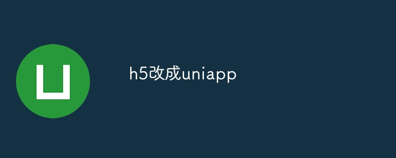 h5 a été remplacé par uniapp