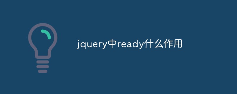 Welche Rolle spielt Ready in JQuery?