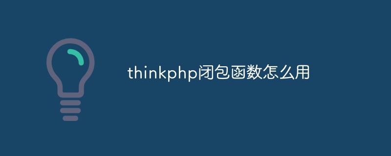 How to use thinkphp closure function