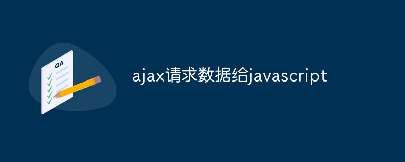 Ajax fordert Daten an Javascript an