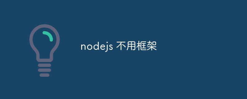 Nodejs erfordert kein Framework