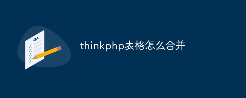 How to merge thinkphp tables