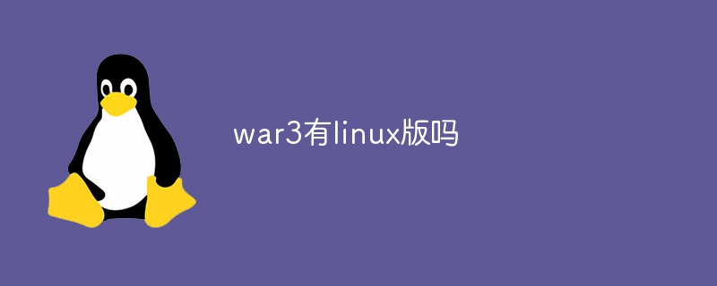 Is there a linux version of war3?
