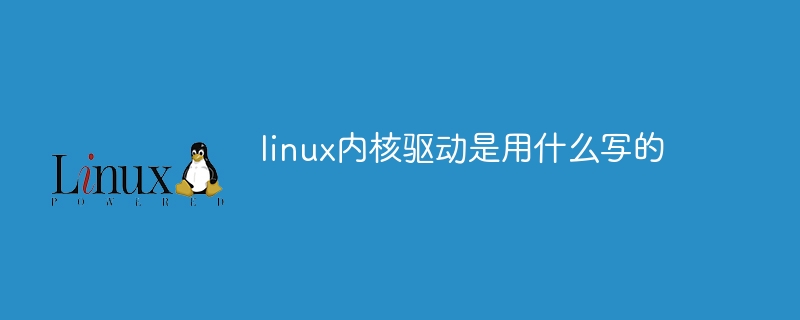 In was ist der Linux-Kernel-Treiber geschrieben?