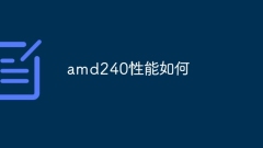 How is the performance of amd240?