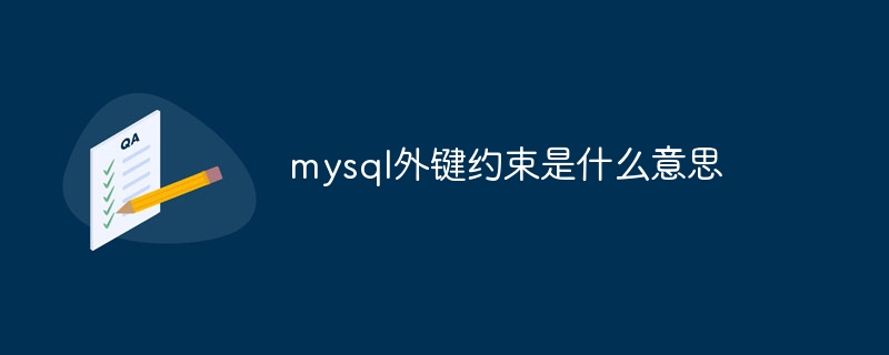 What does mysql foreign key constraint mean?